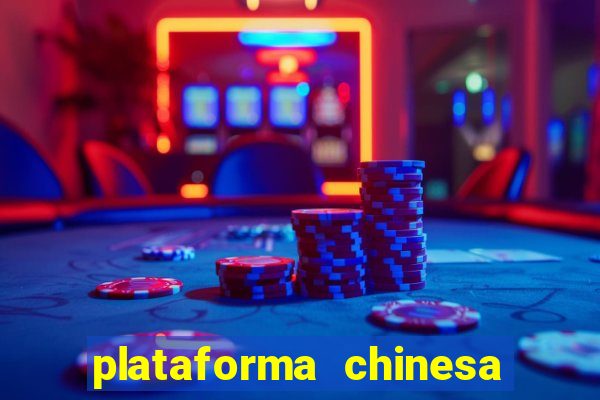 plataforma chinesa para ganhar dinheiro